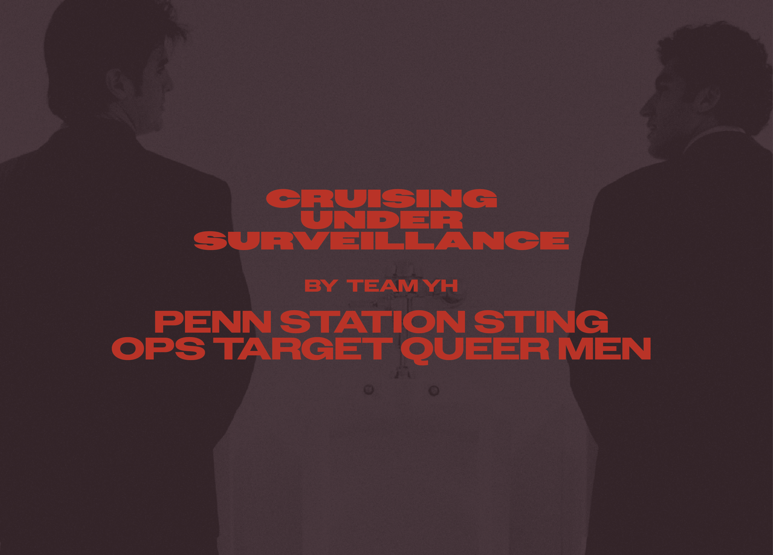 Cruising Under Surveillance: Penn Station Sting Ops Target Queer Men