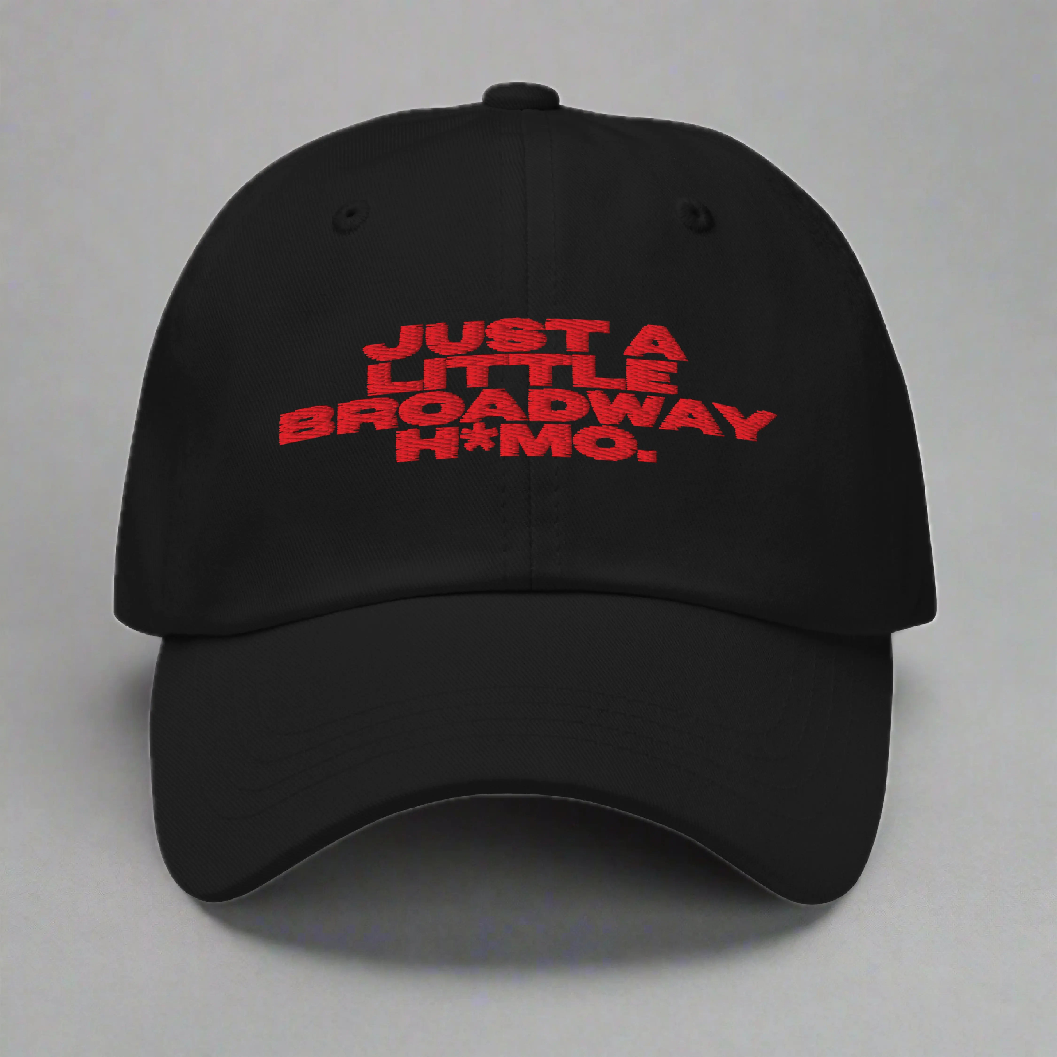 Just A Little Broadway H*mo Dad Hat YES HOMO
