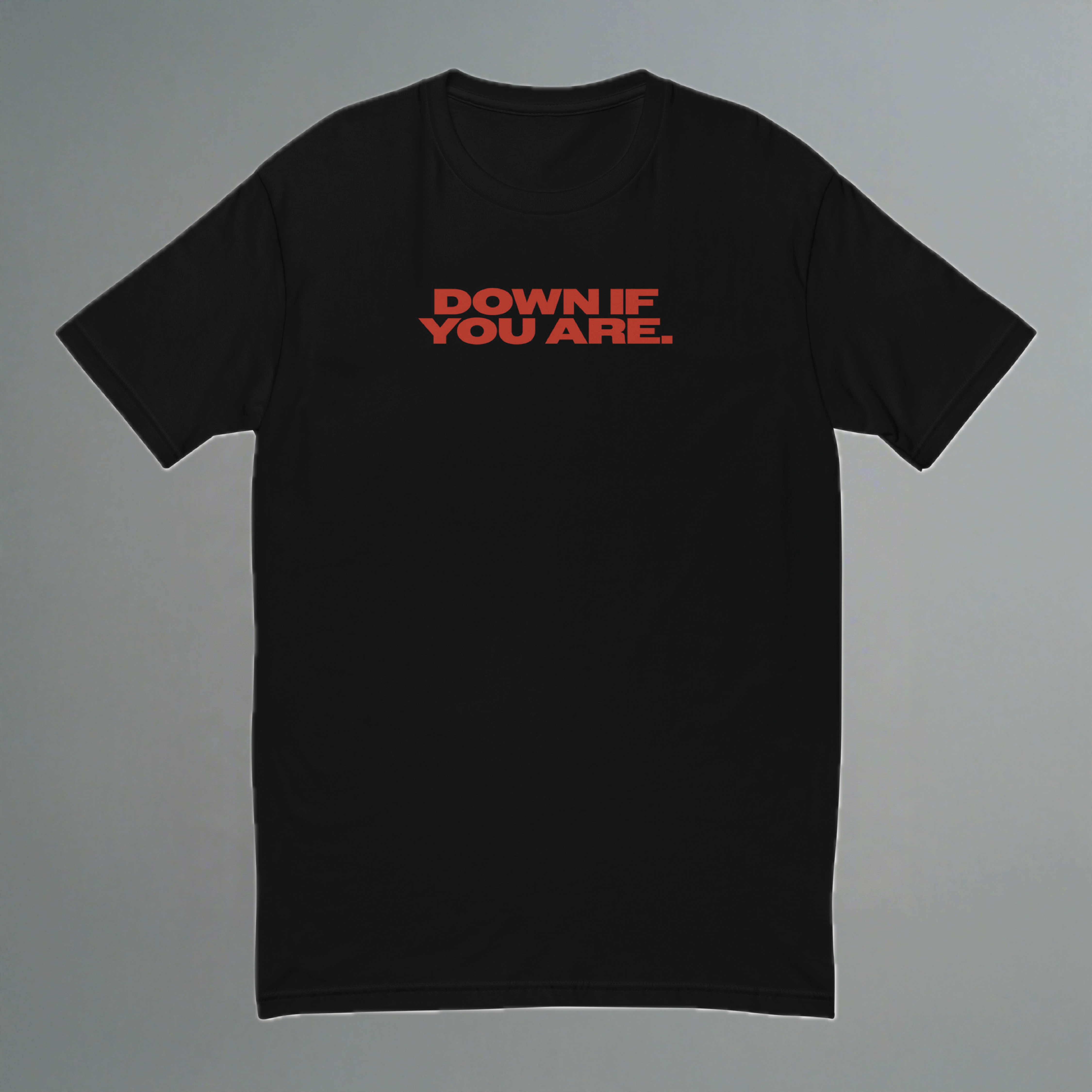Down If You Are Fitted T-Shirt