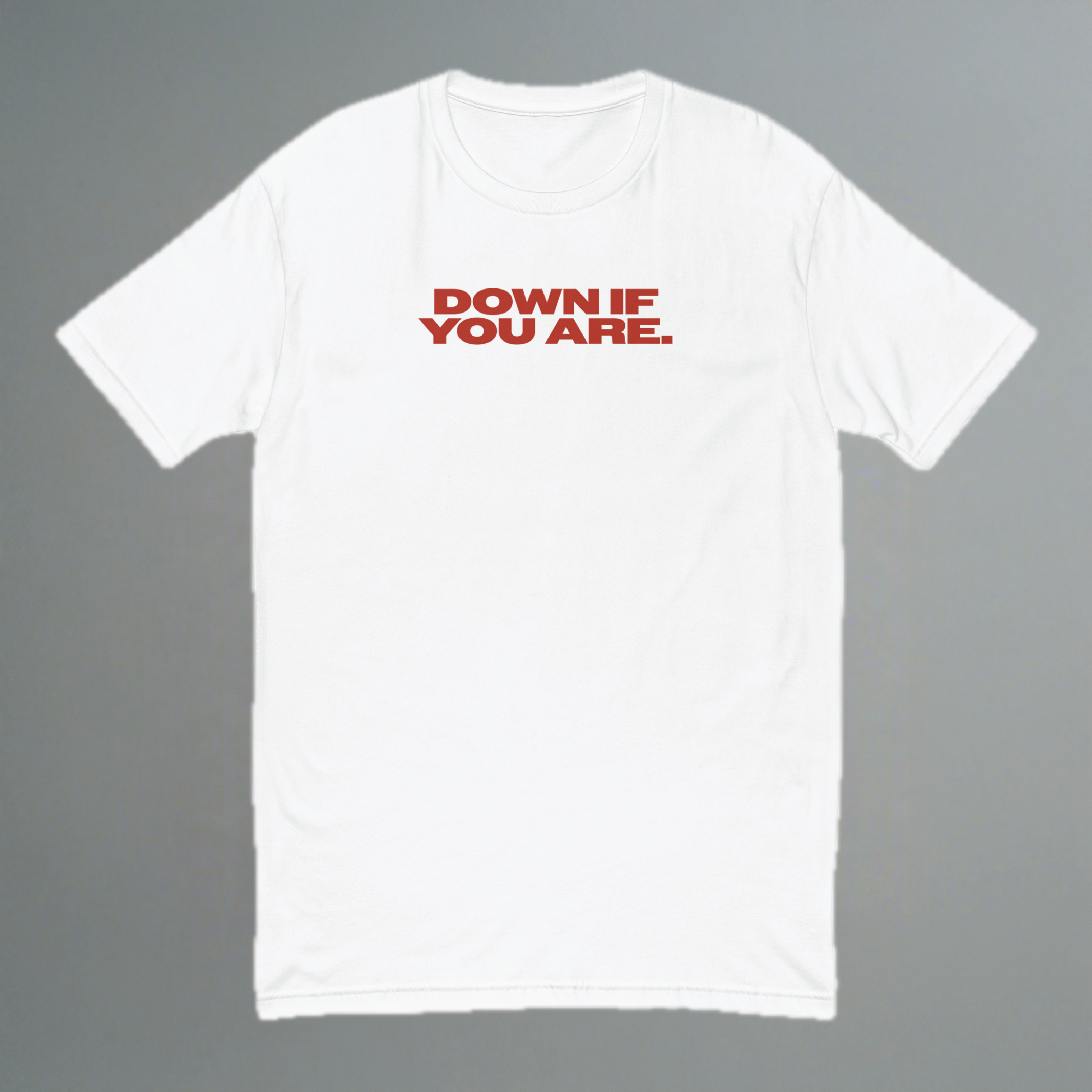 Down If You Are Fitted T-Shirt