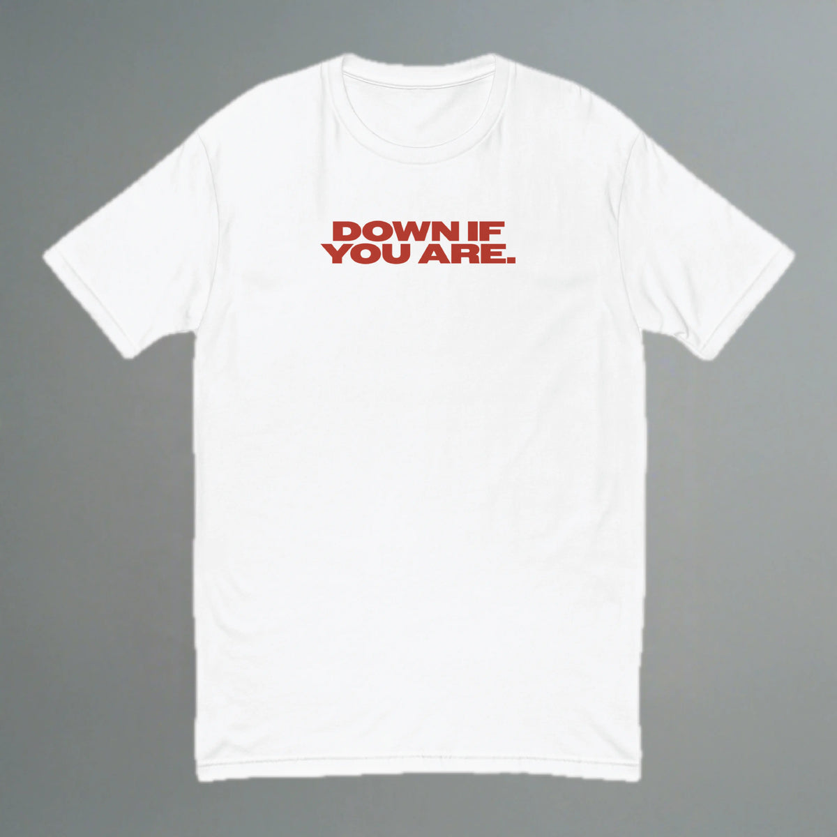 Down If You Are Fitted T-Shirt YES HOMO