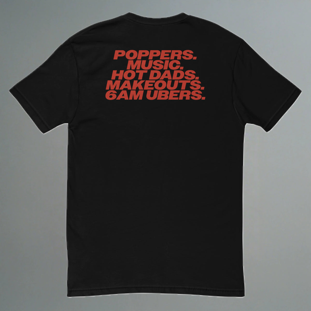 Poppers, Music, Hot Dads, Makeouts, 6am Ubers Fitted T-Shirt (Back Design)