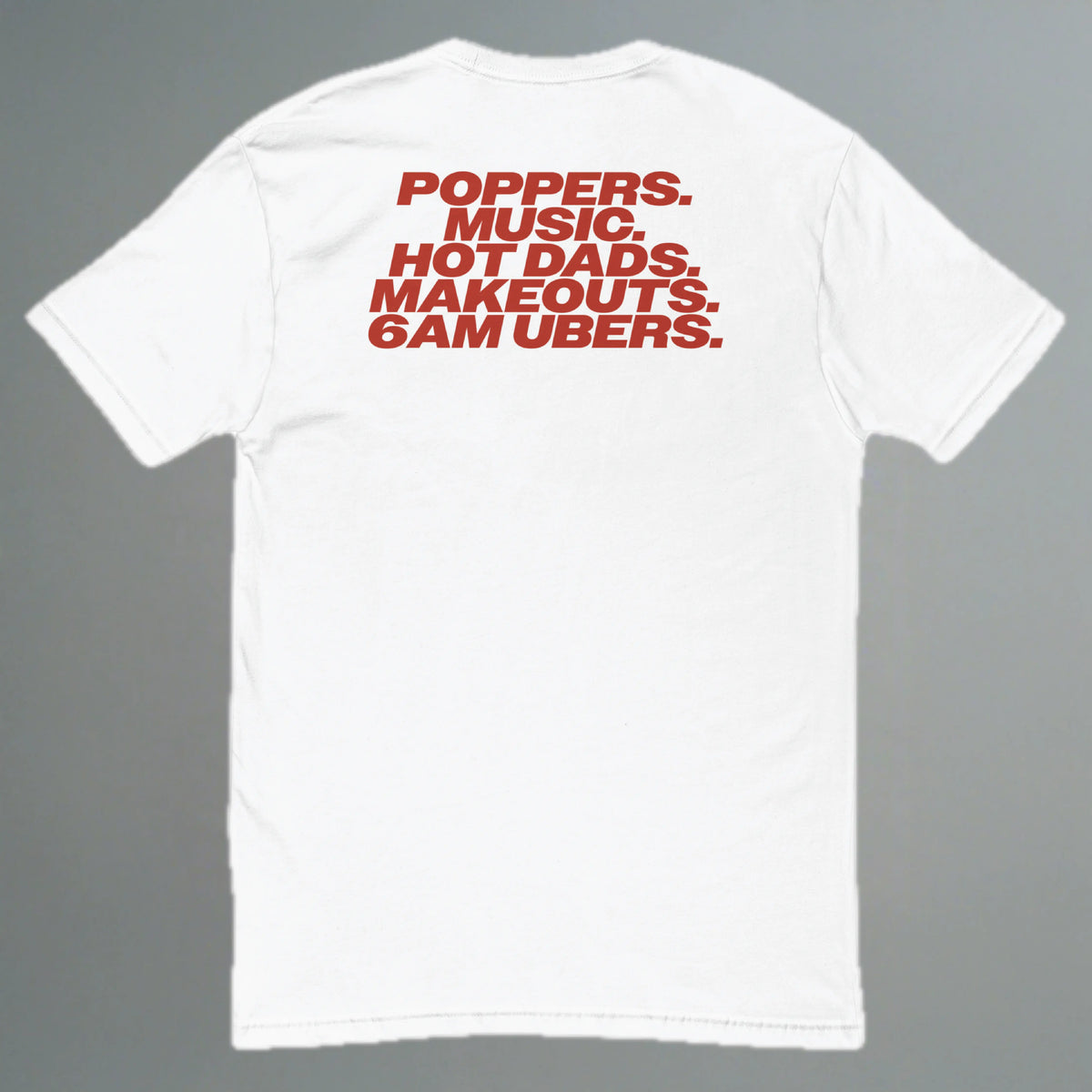 Poppers, Music, Hot Dads, Makeouts, 6am Ubers Fitted T-Shirt (Back Design)