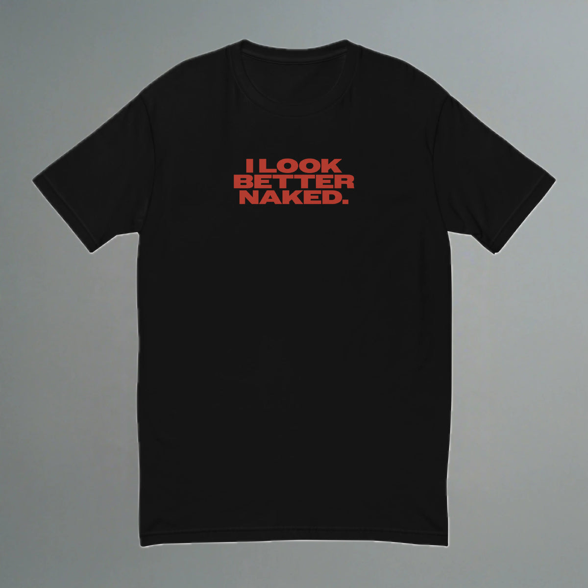 I Look Better Naked Fitted T-Shirt YES HOMO