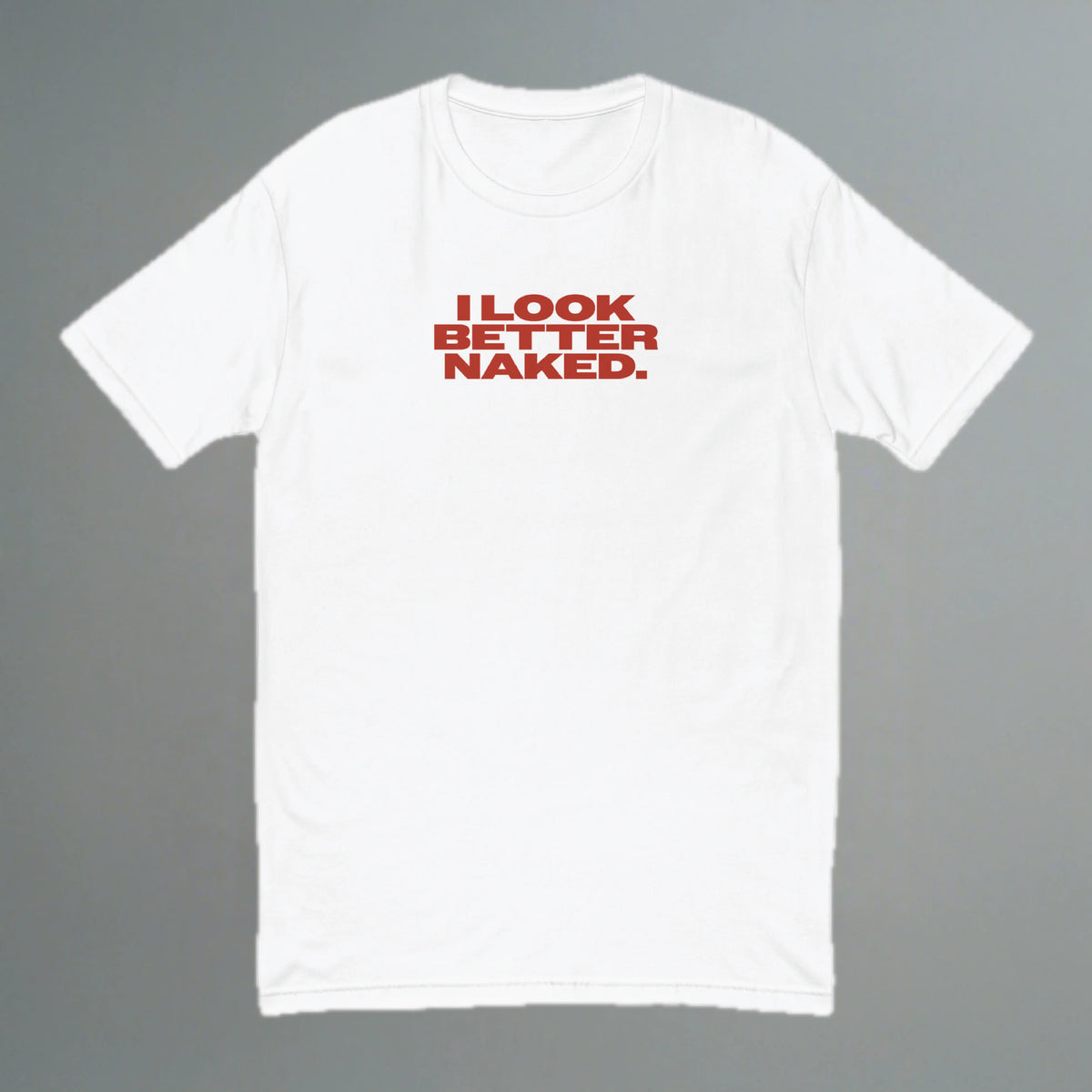 I Look Better Naked Fitted T-Shirt YES HOMO
