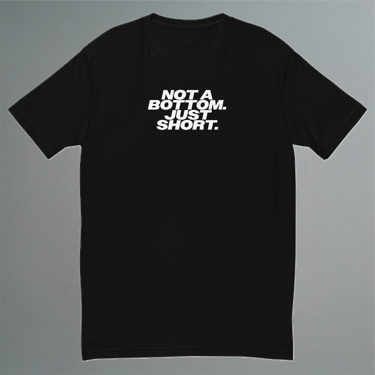 Not A Bottom, Just Short Fitted T-Shirt YES HOMO