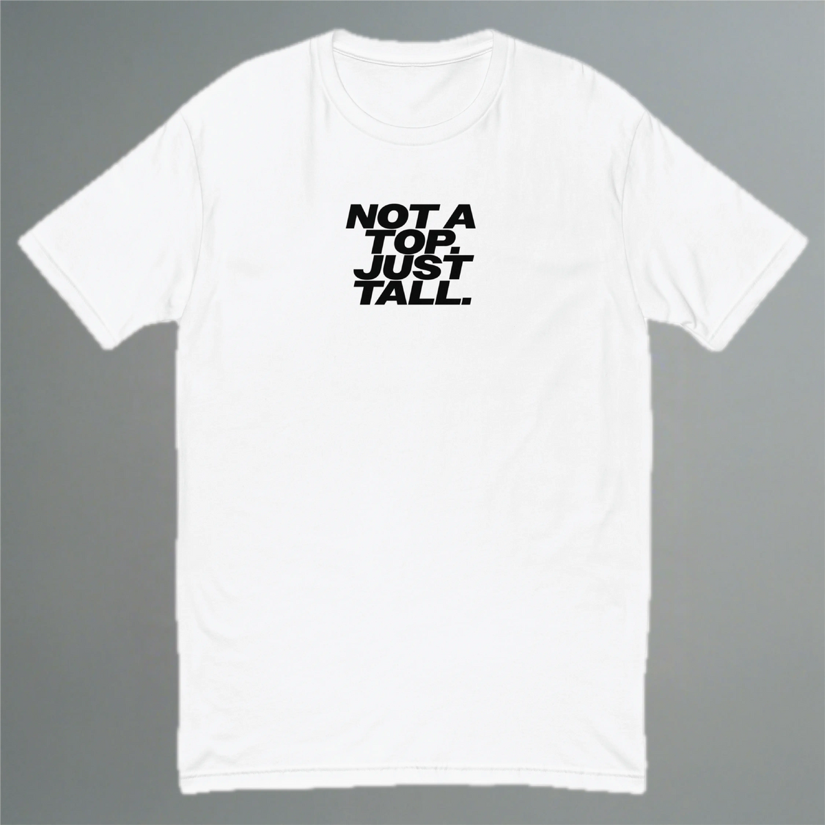 Not A Top, Just Tall Fitted T-shirt YES HOMO