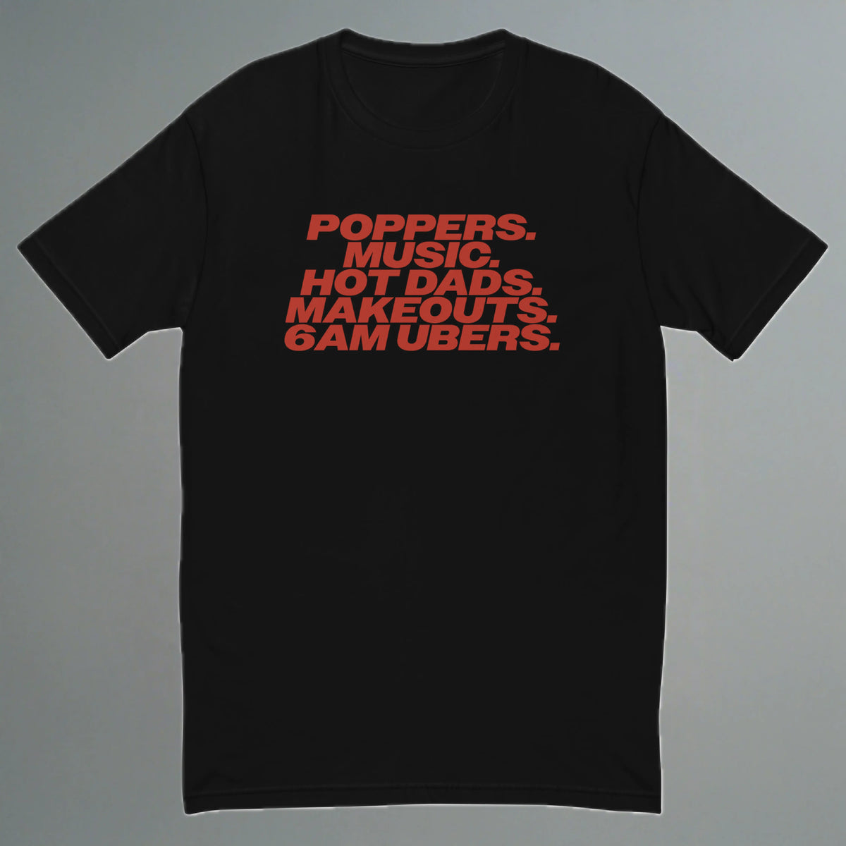 Poppers, Music, Hot Dads, Makeouts, 6am Ubers Fitted T-Shirt (Front Design) YES HOMO