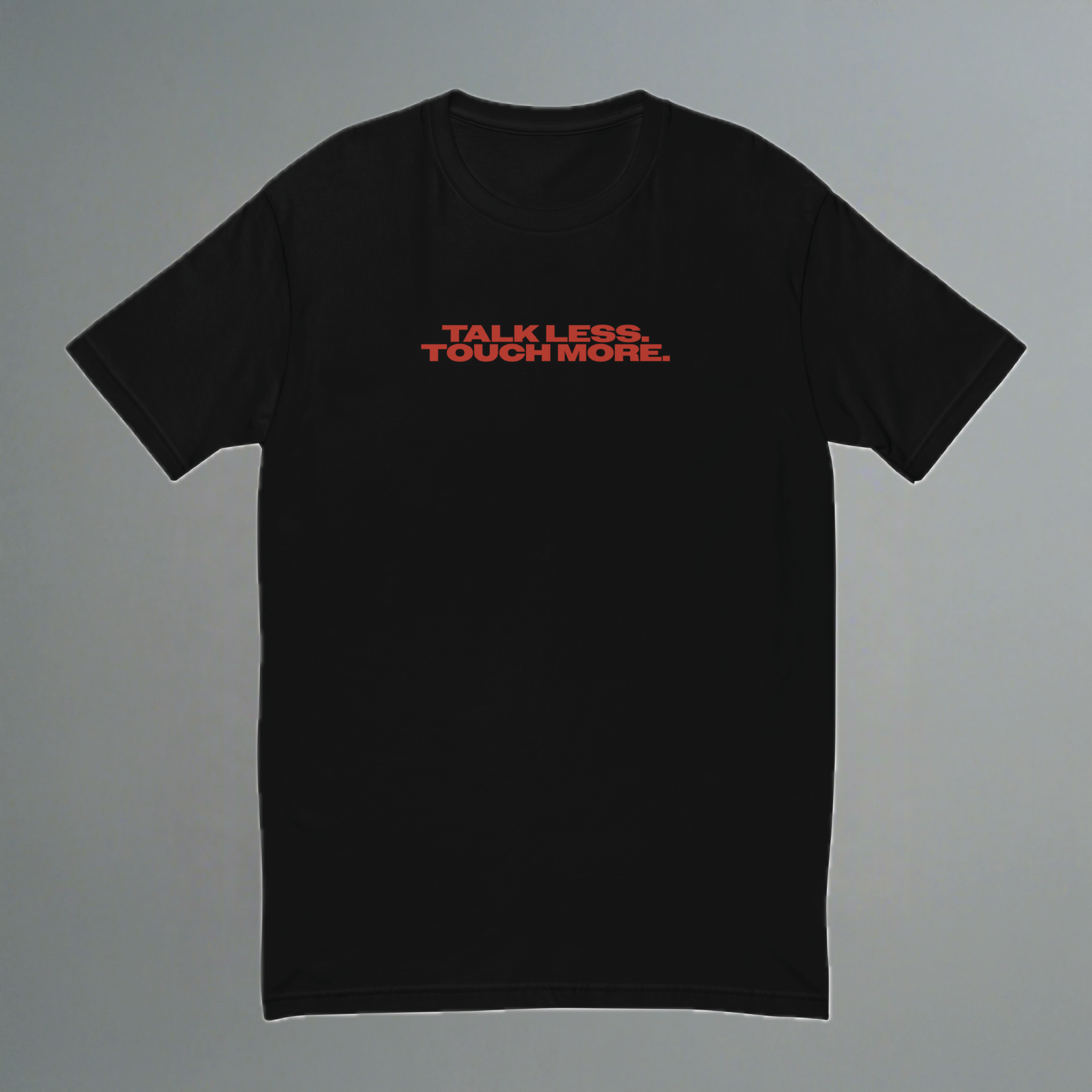 Talk Less Touch More Fitted T-Shirt