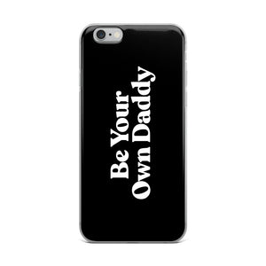 Be Your Own Daddy iPhone Case