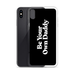 Be Your Own Daddy iPhone Case