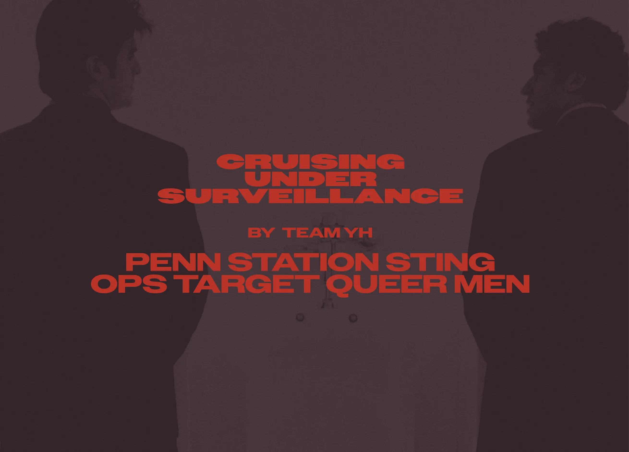 Cruising Under Surveillance: Penn Station Sting Ops Target Queer Men