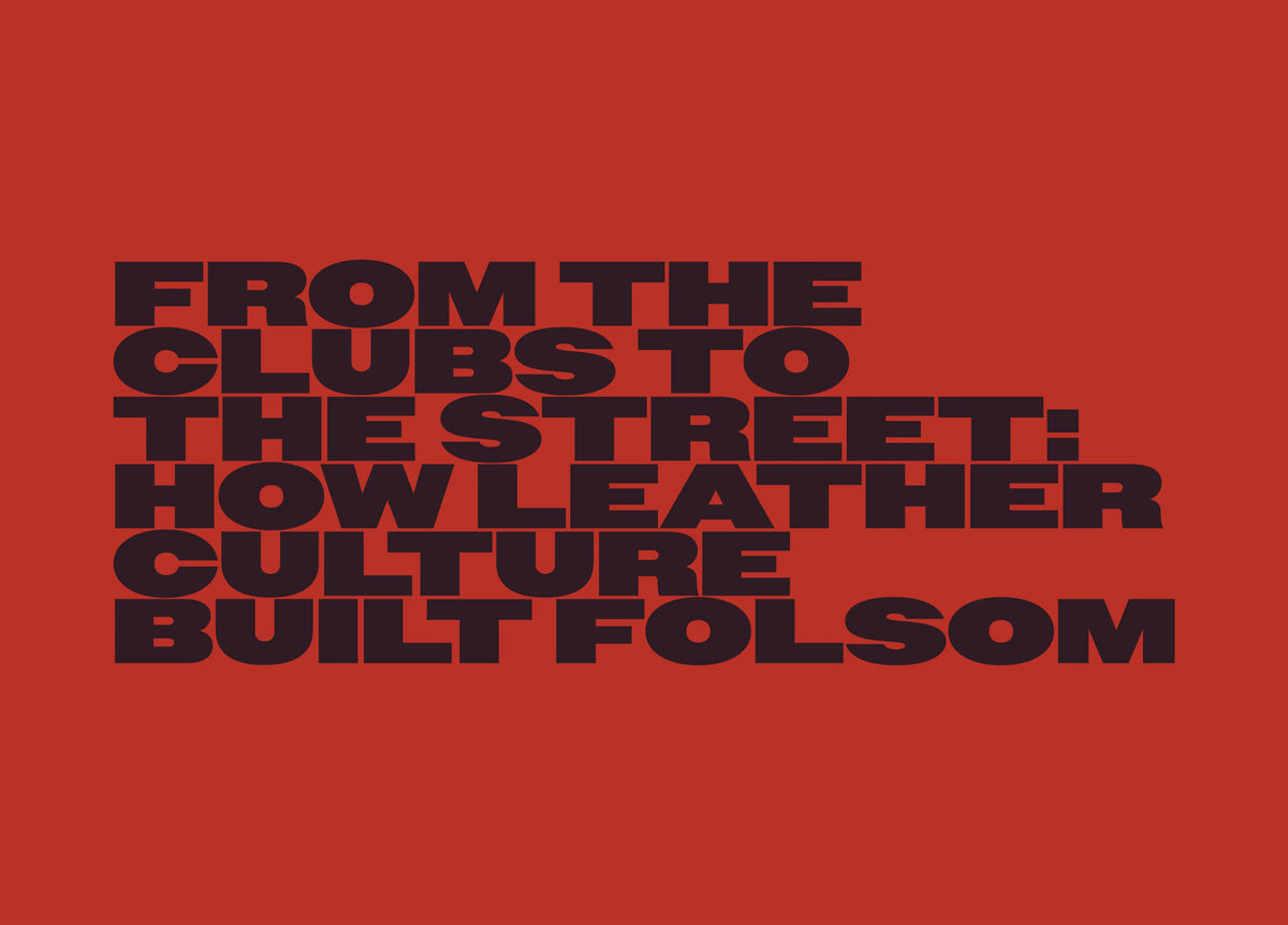 from the clubs to the street: how leather culture built folsom