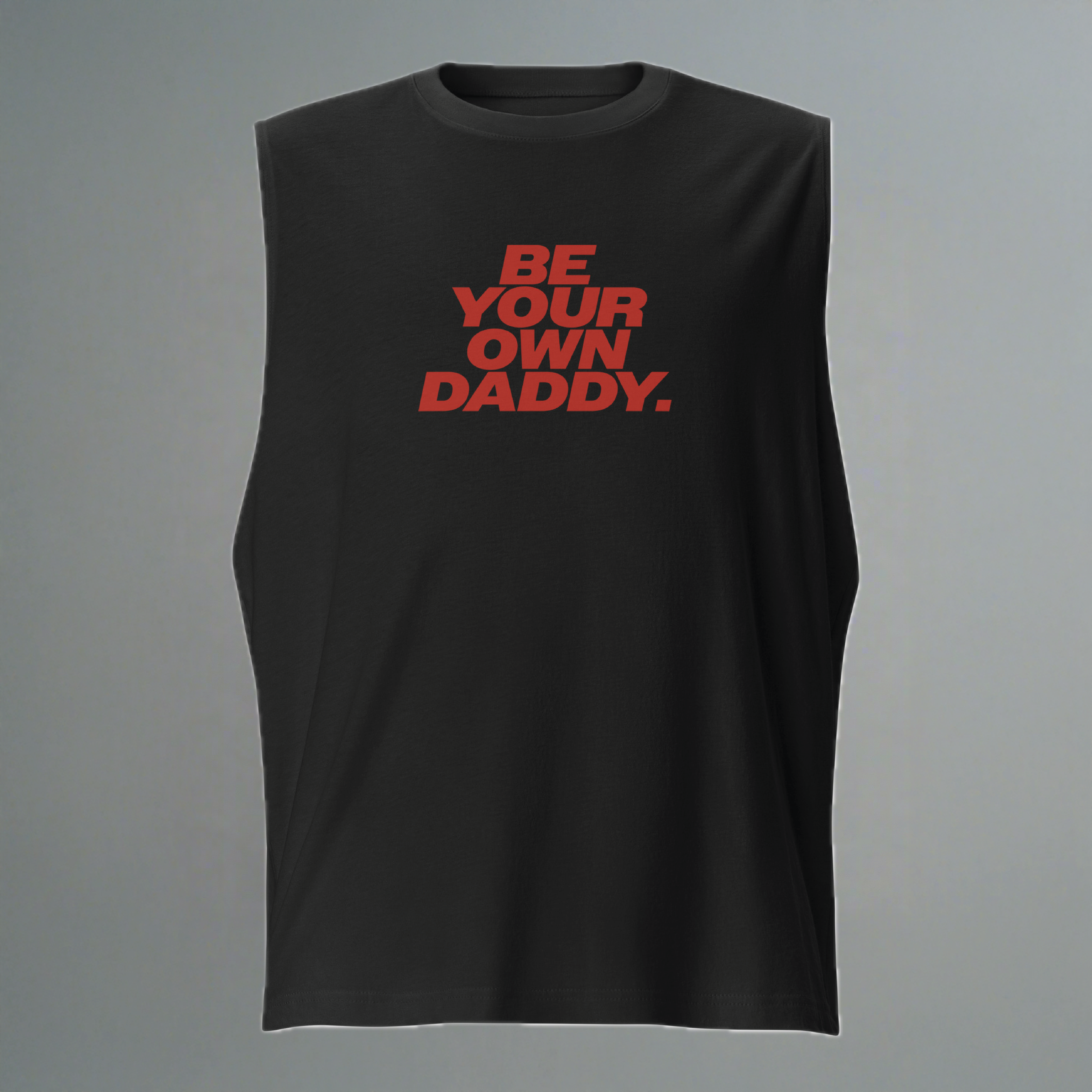 Be Your Own Daddy Muscle Shirt