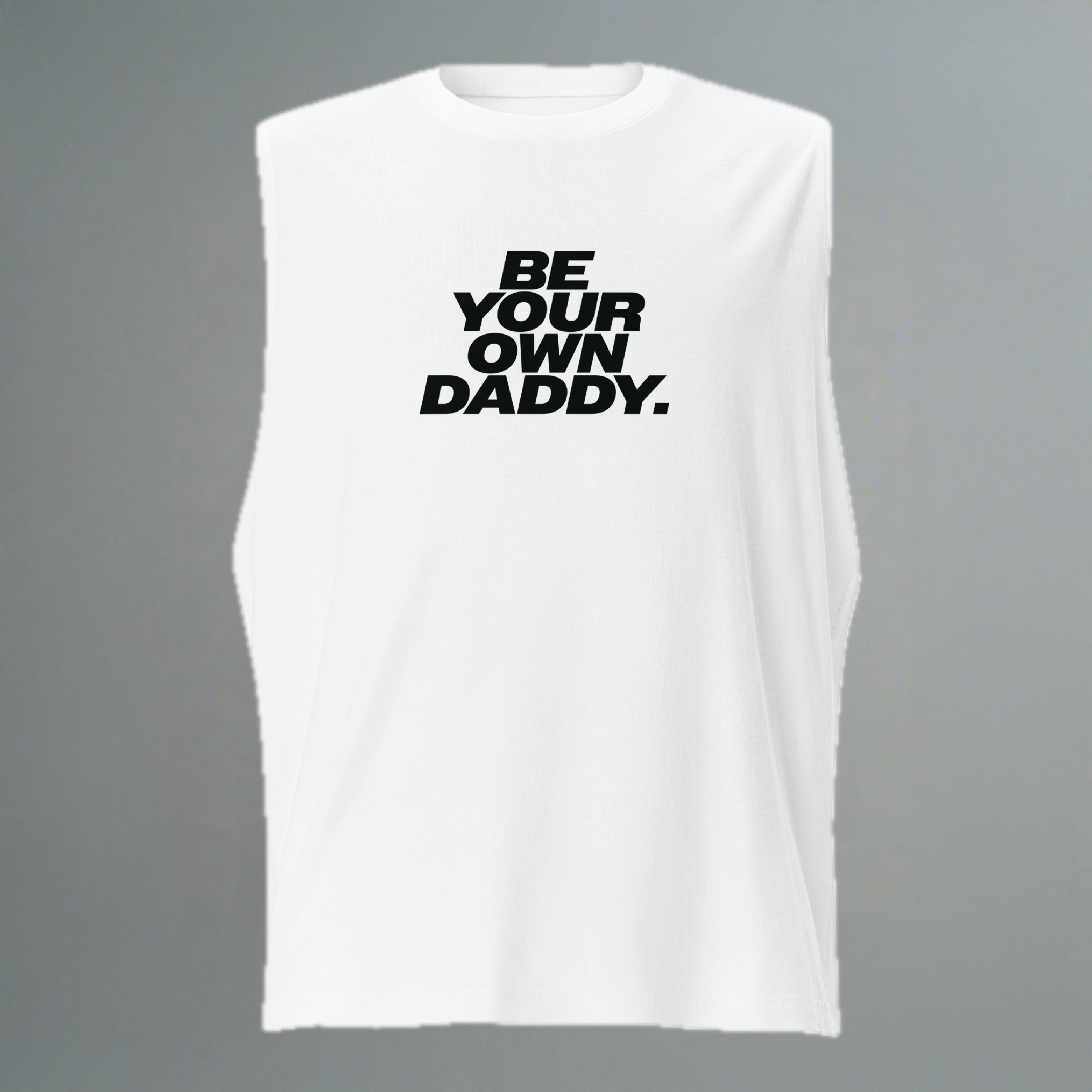 Be Your Own Daddy Muscle Shirt