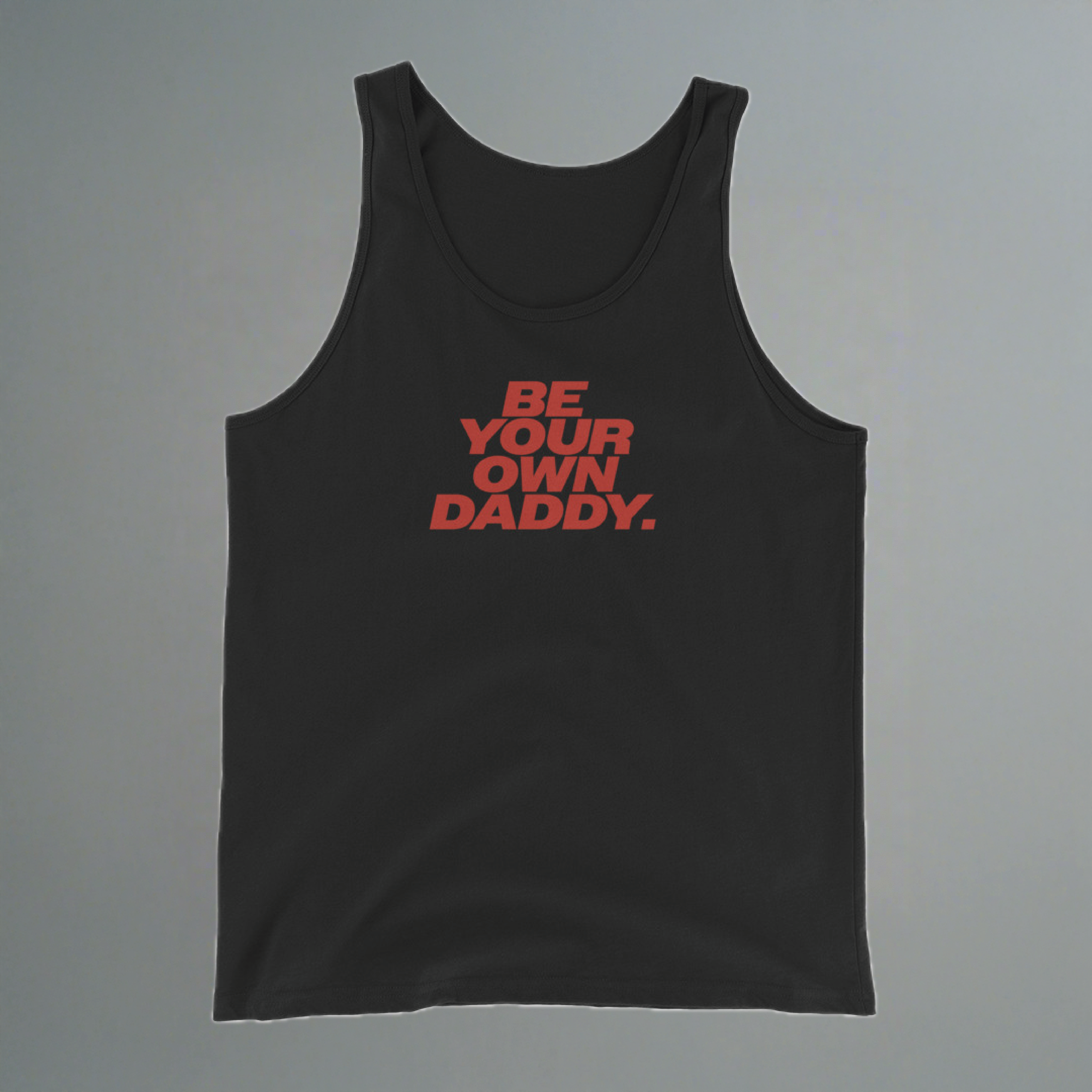 Be Your Own Daddy Tank Top