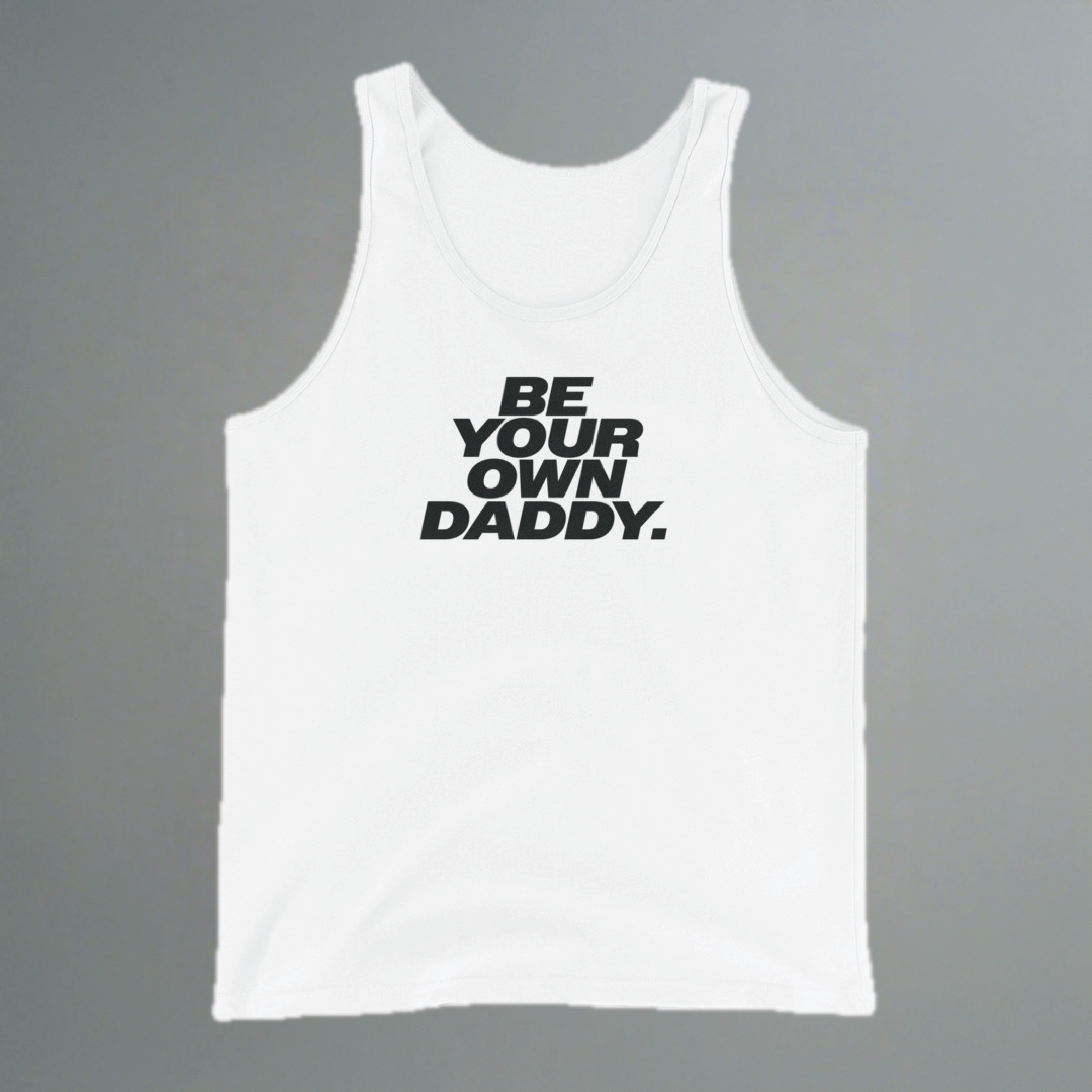 Be Your Own Daddy Tank Top