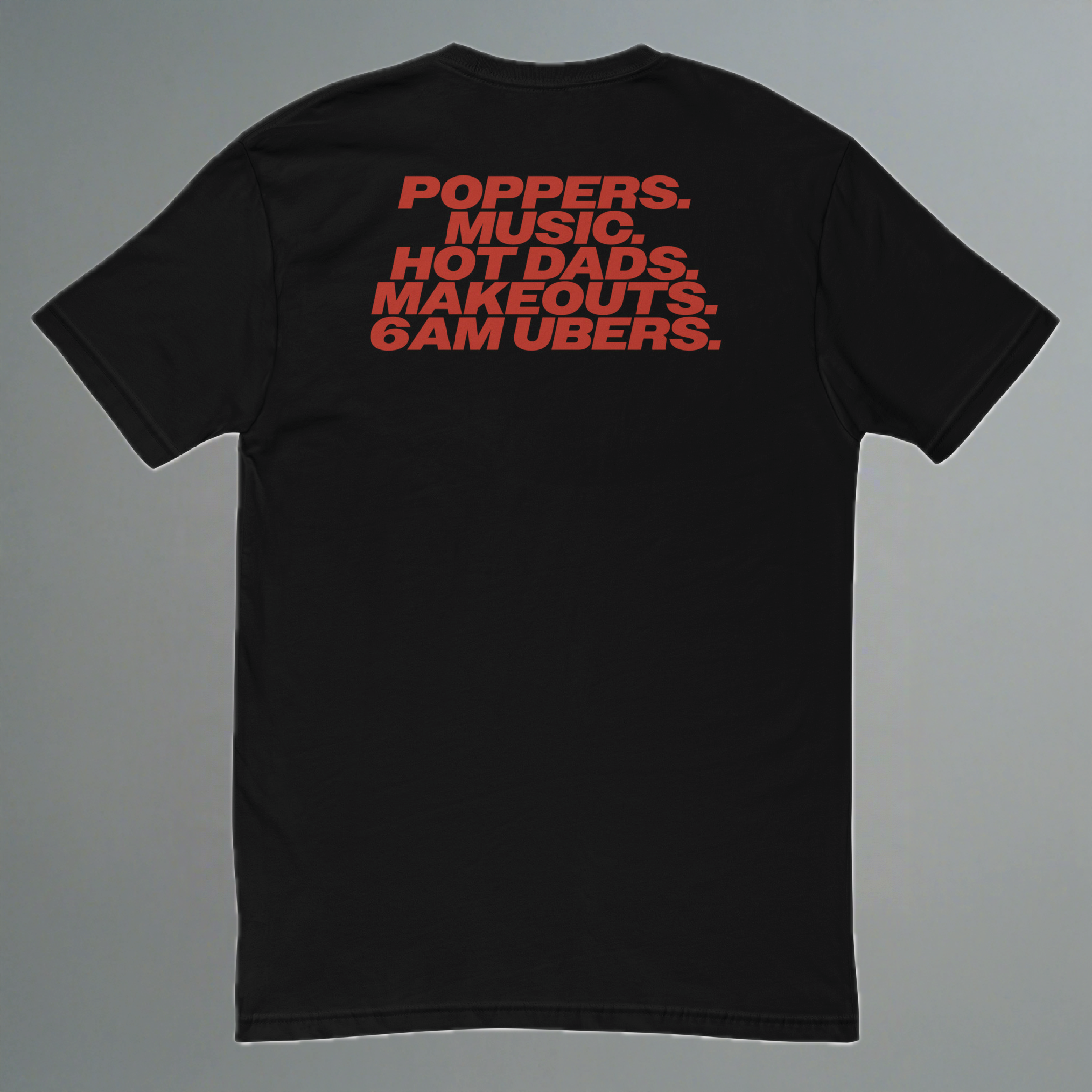 Poppers, Music, Hot Dads, Makeouts, 6am Ubers Fitted T-Shirt (Back Design)