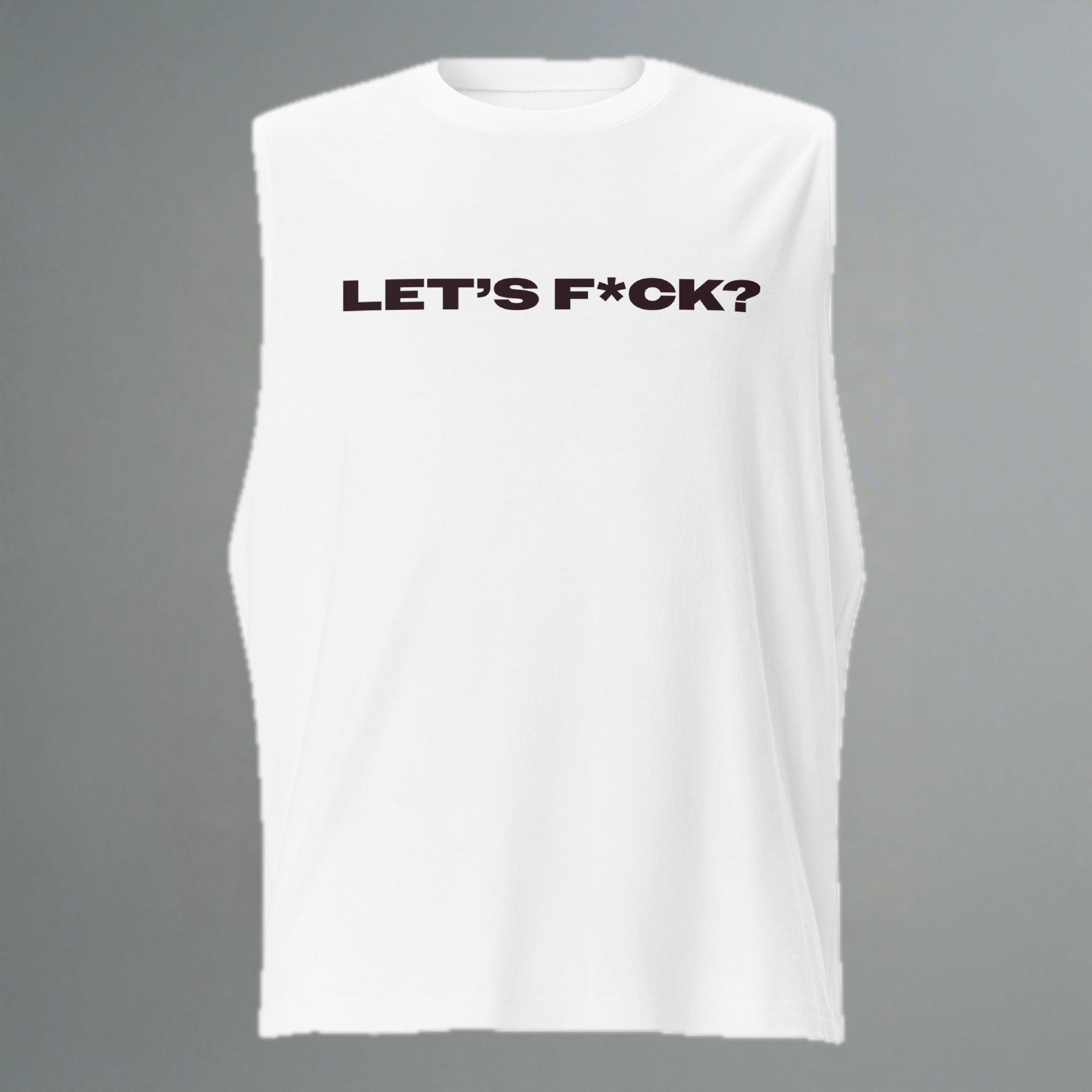 Let's F*ck Muscle Shirt