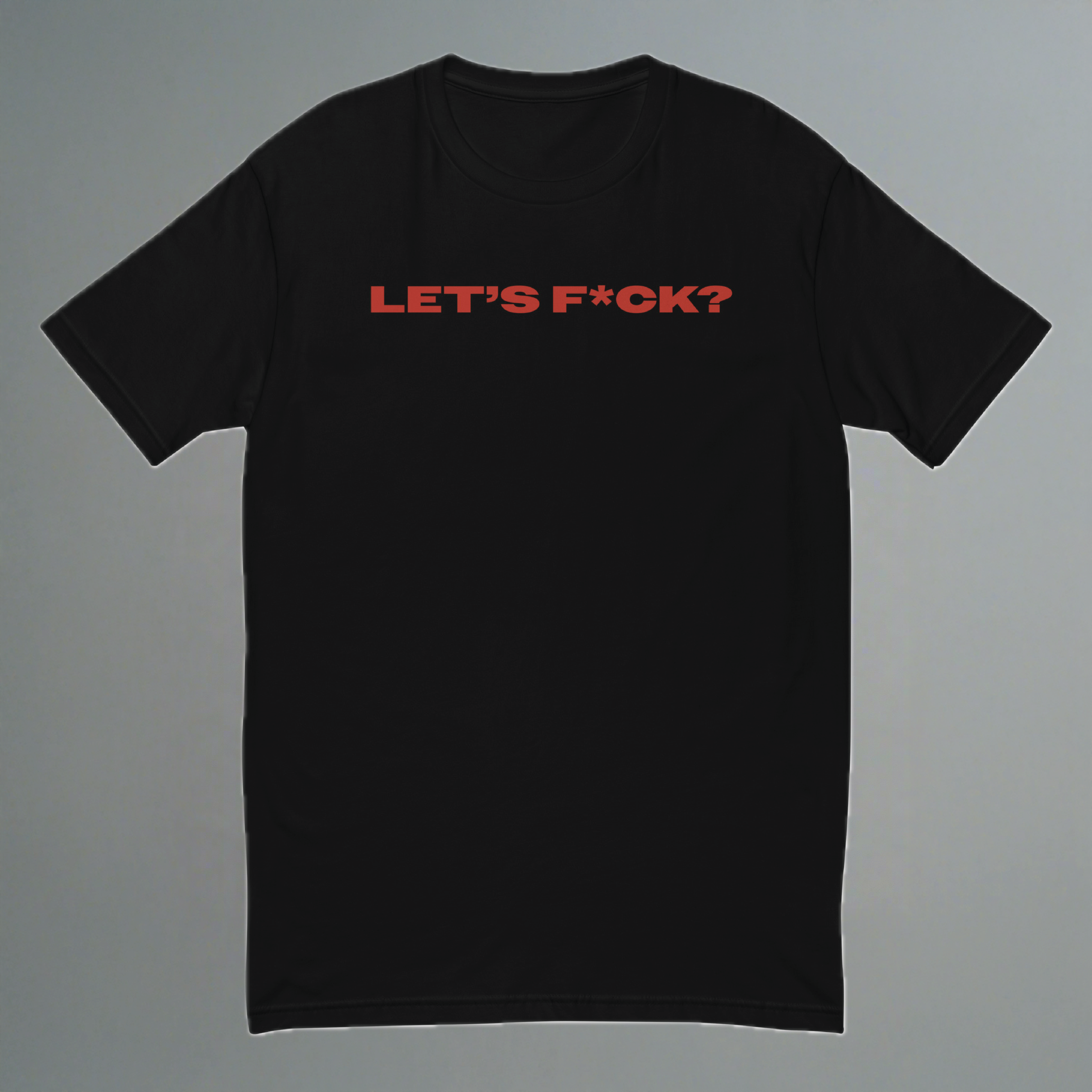 Let's F*ck Fitted T-Shirt