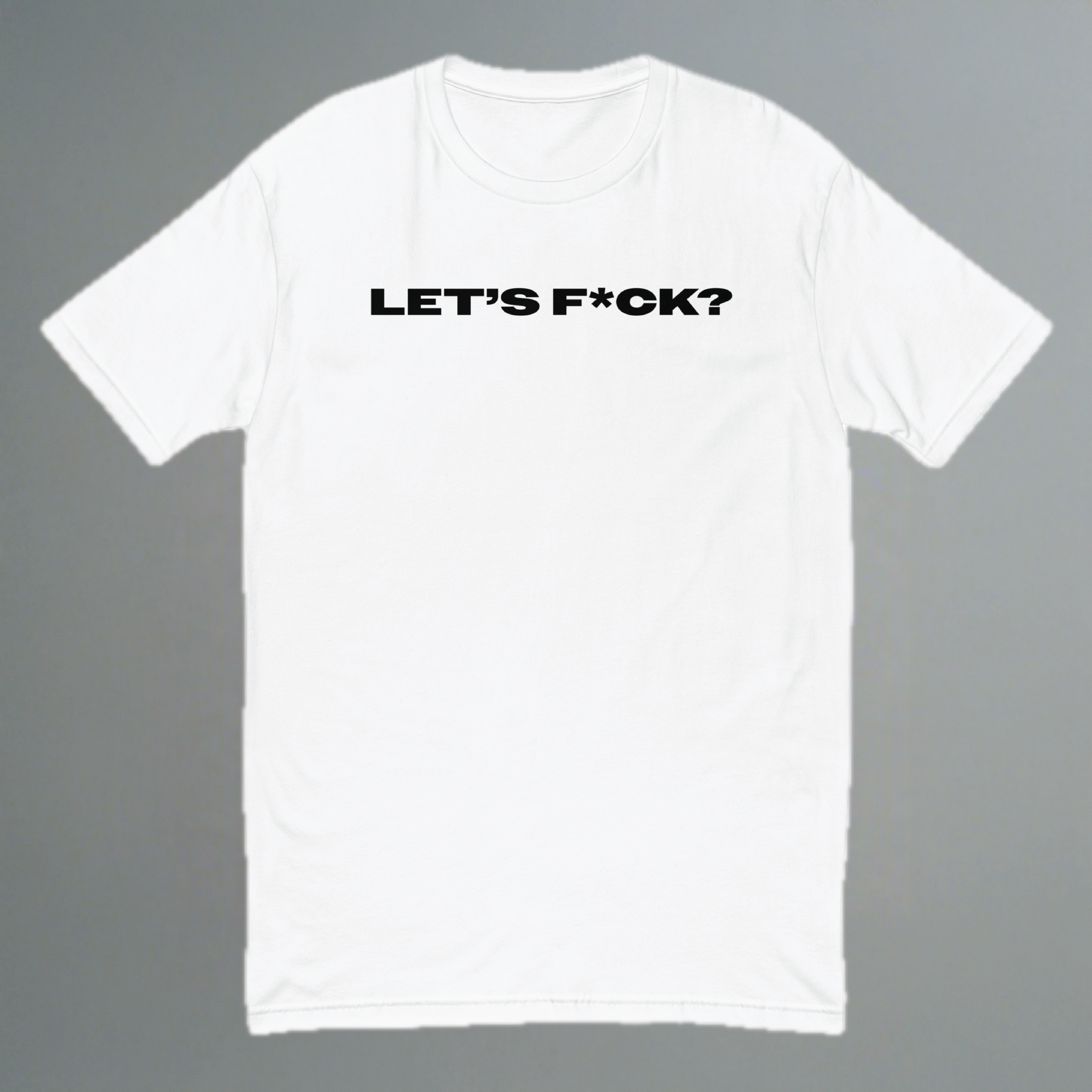 Let's F*ck Fitted T-Shirt