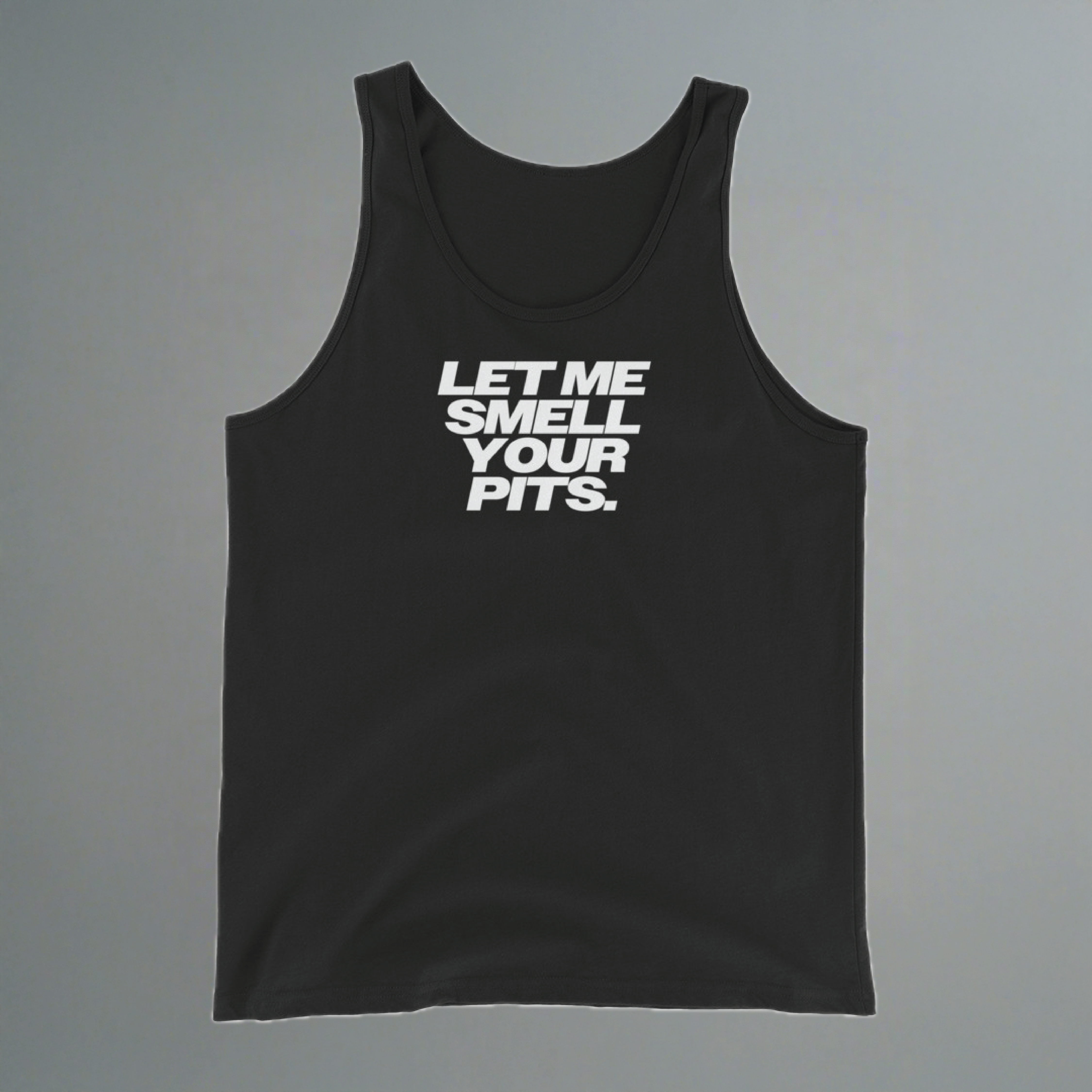 Let Me Smell Your Pits Tank Top