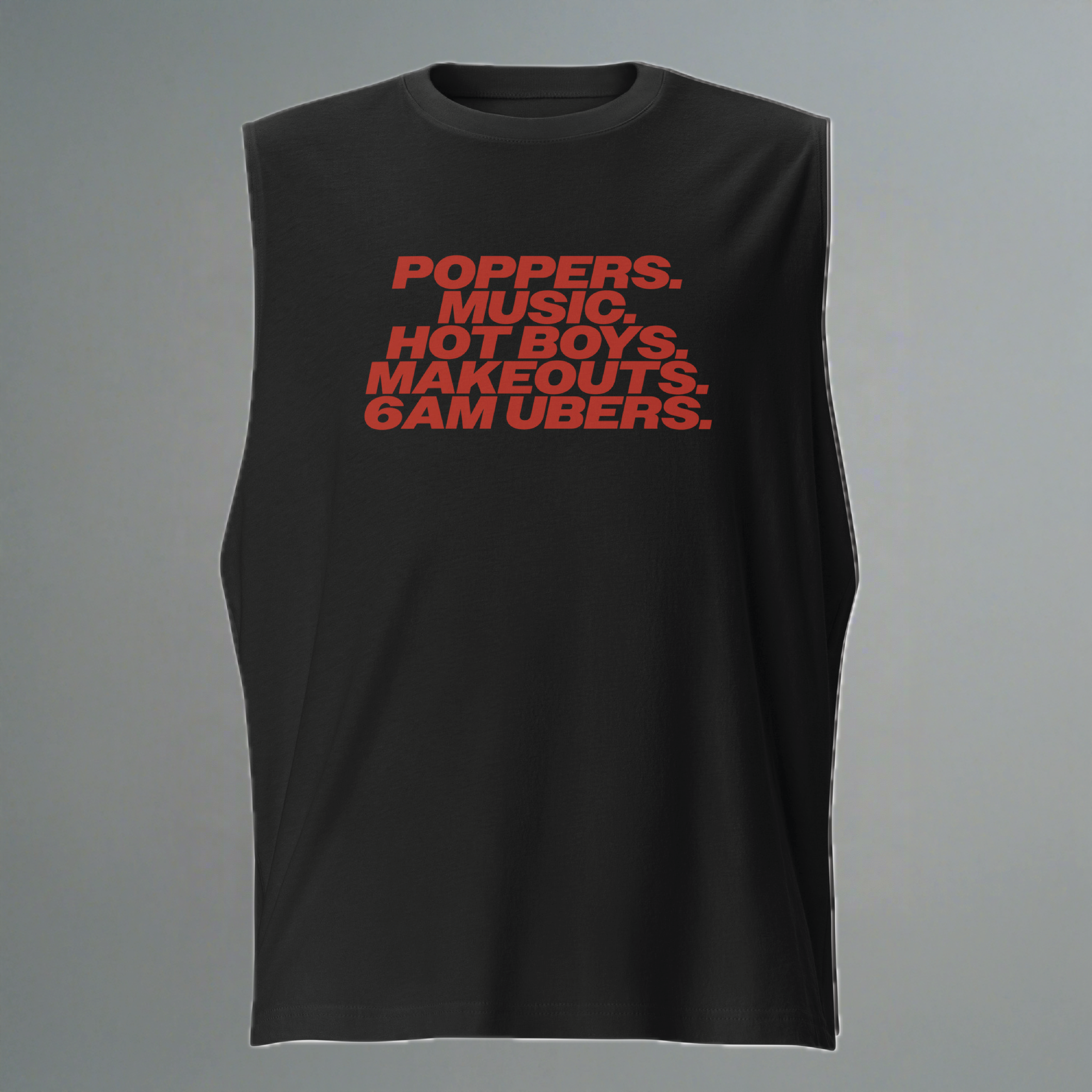 Poppers, Music, Hot Boys, Makeouts, 6am Ubers Muscle Shirt