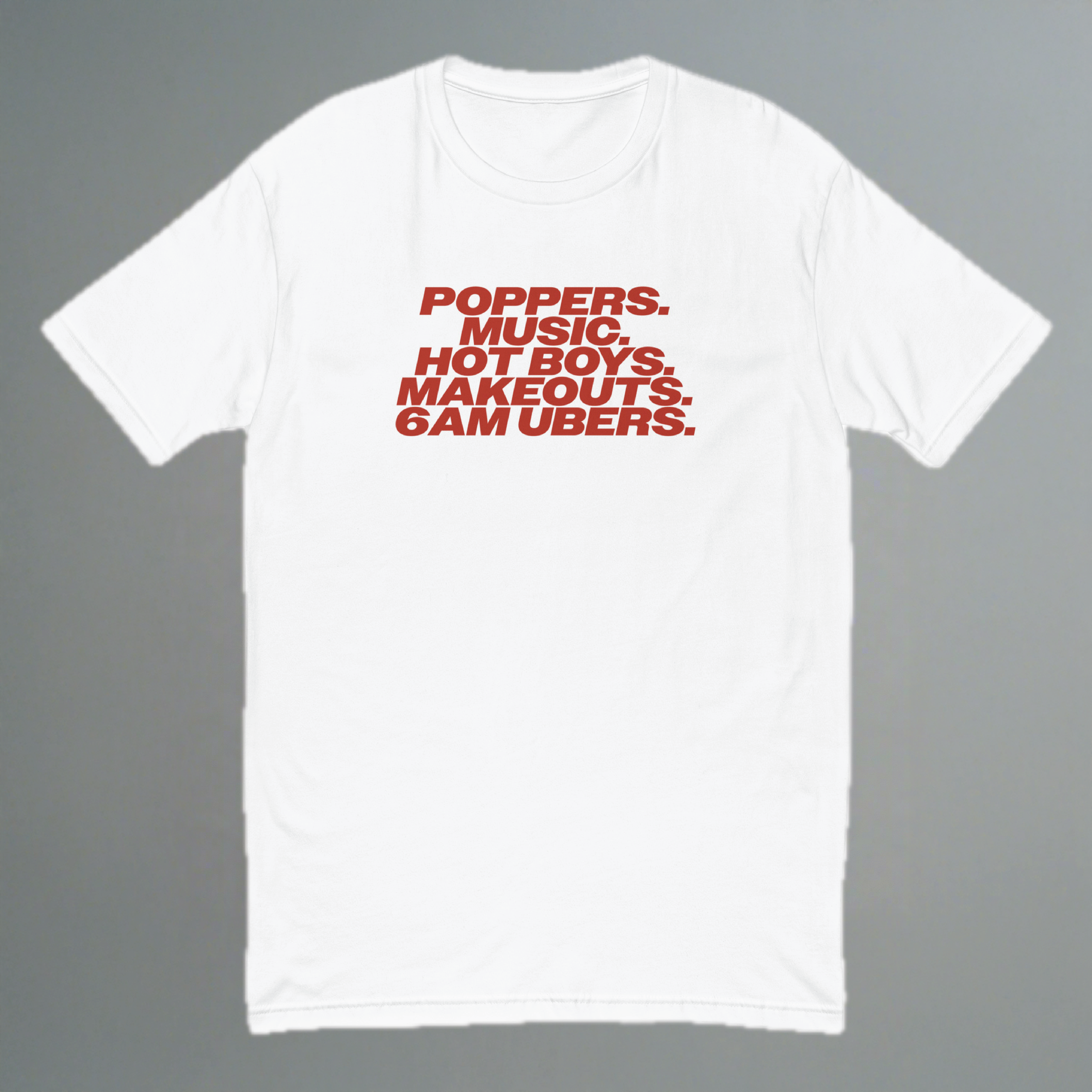 Poppers, Music, Hot Boys, Makeouts, 6am Ubers Short Sleeve Fitted T-Shirt (Front Design)