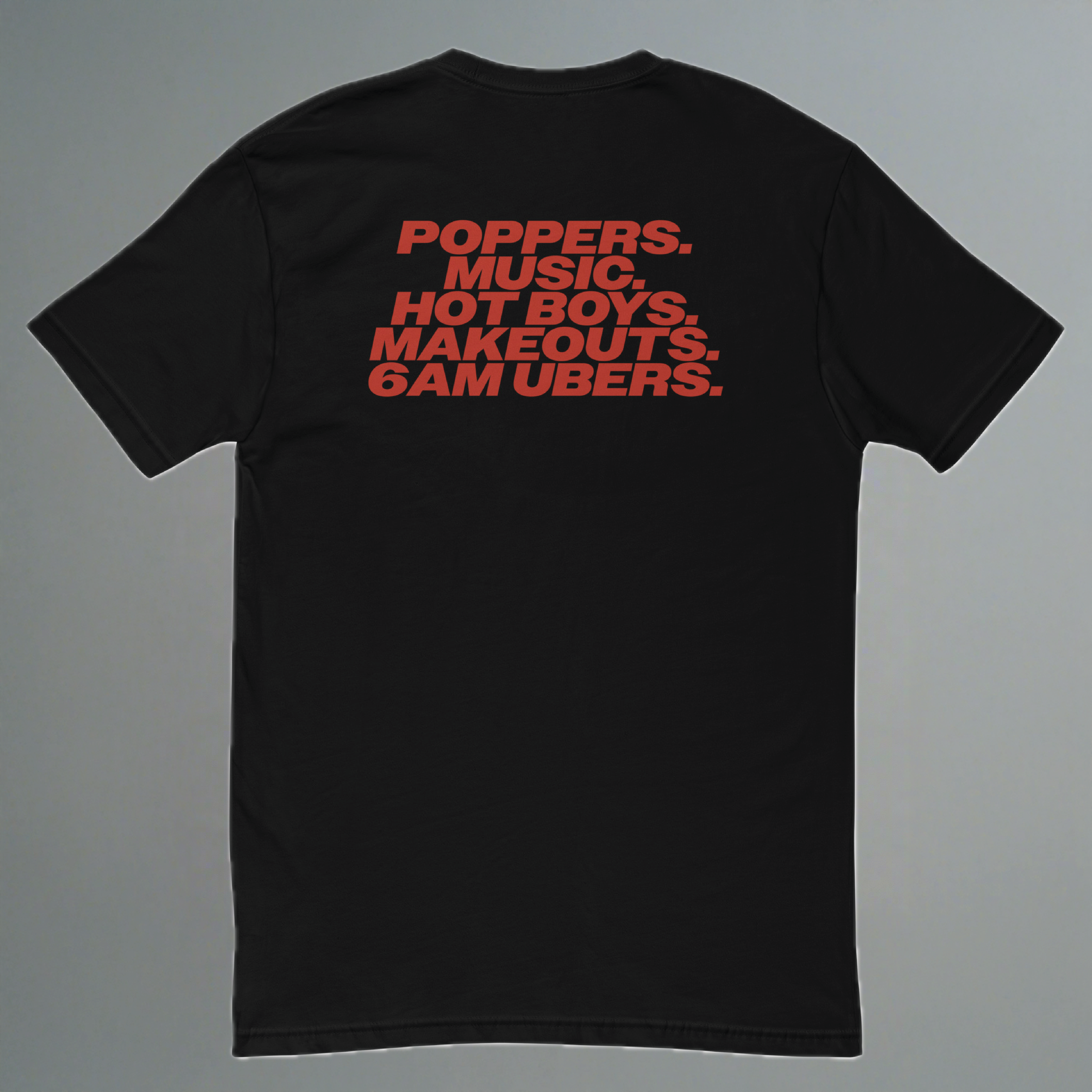 Poppers, Music, Hot Boys, Makeouts, 6am Ubers Fitted T-Shirt (Back Design)