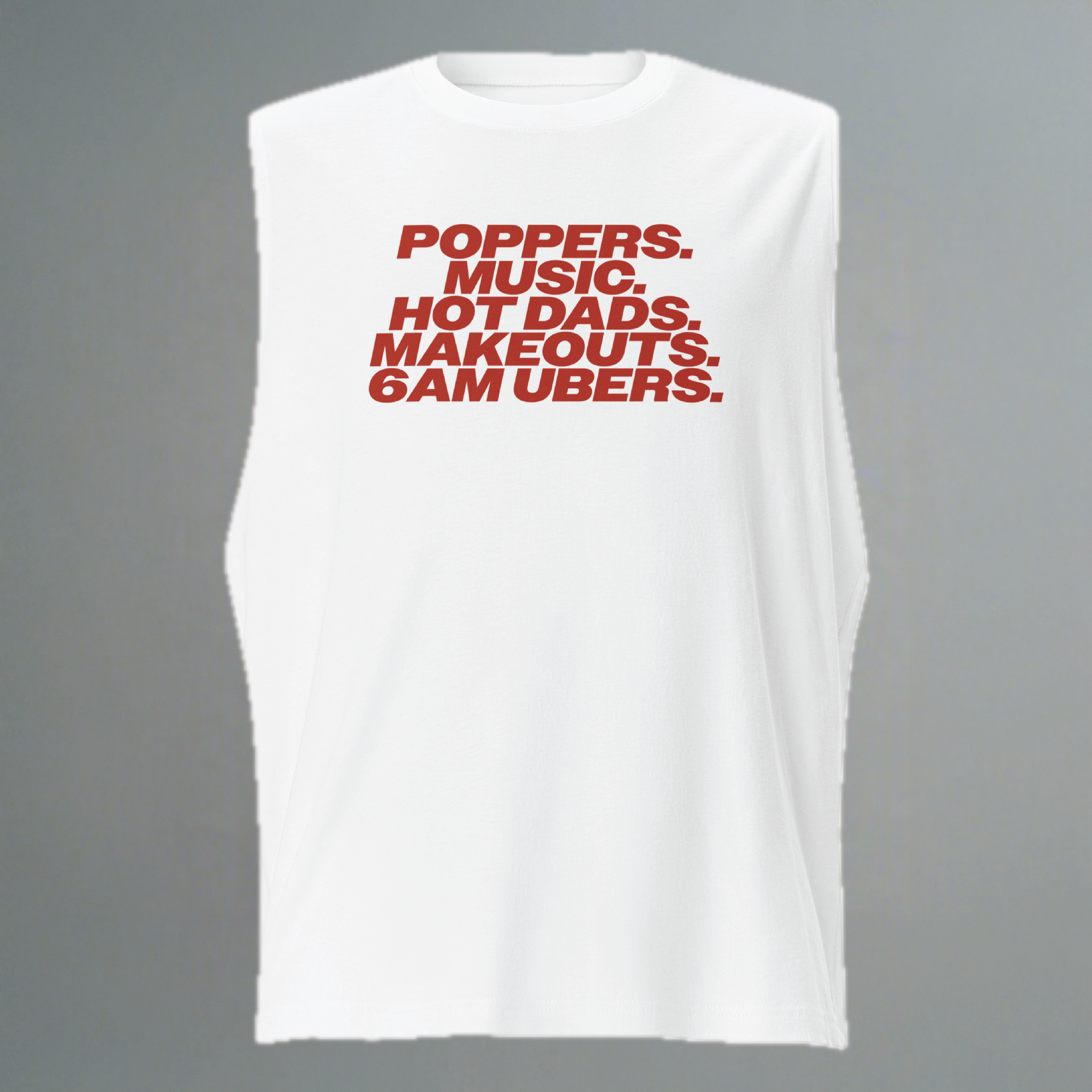Poppers, Music, Hot Dads, Makeouts, 6am Ubers Muscle Shirt